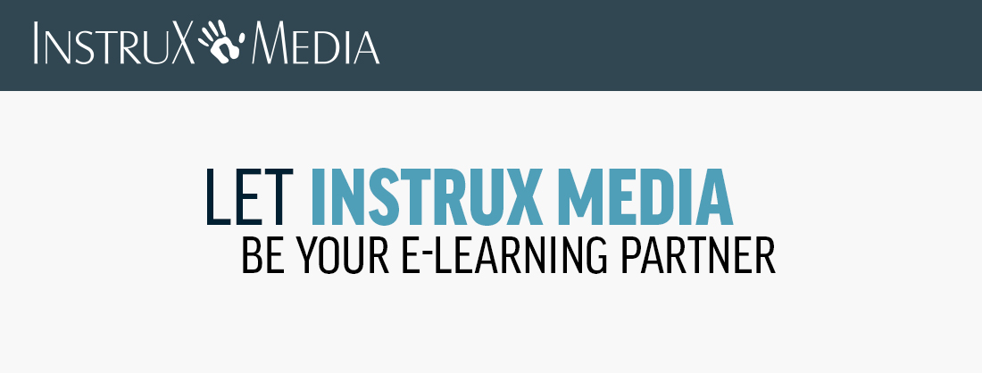 Let Instrux Media Be Your E-Learning Partner